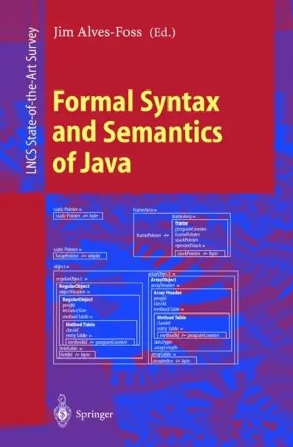 Formal Syntax and Semantics of Java by Jim Alves-Foss