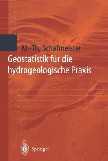 Geostatistik Für Die Hydrogeologische PRAXIS by Maria-Theresia Schafmeister
