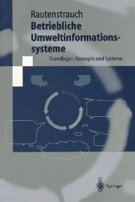 Betriebliche Umweltinformationssysteme: Grundlagen, Konzepte Und Systeme by Claus Rautenstrauch