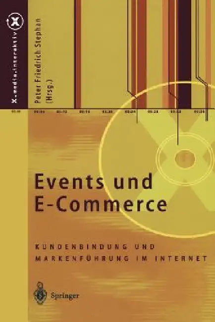 Events Und E-Commerce: Kundenbindung Und Markenführung Im Internet by Peter F. Stephan