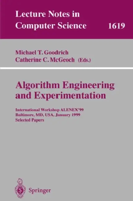 Algorithm Engineering and Experimentation: International Workshop Alenex'99 Baltimore, MD, Usa, January 15-16, 1999, Selected Papers by Michael T. Goodrich, Catherine C. McGeoch