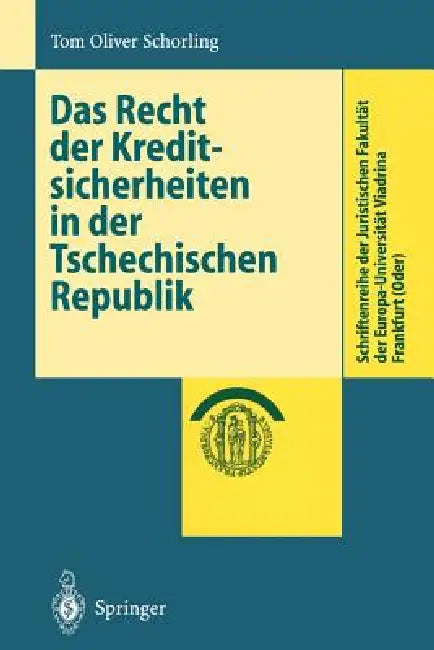 Das Recht Der Kreditsicherheiten in Der Tschechischen Republik by Tom O. Schorling