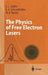 The Physics of Free Electron Lasers by E. L. Saldin