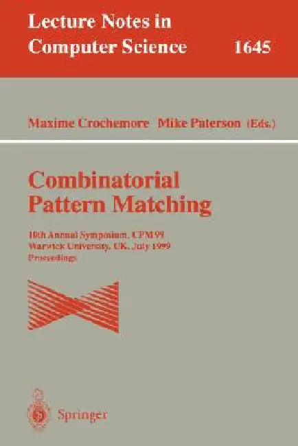 Combinatorial Pattern Matching: 10th Annual Symposium, CPM 99, Warwick University, Uk, July 22-24, 1999 Proceedings by Maxime Crochemore, Mike Paterson