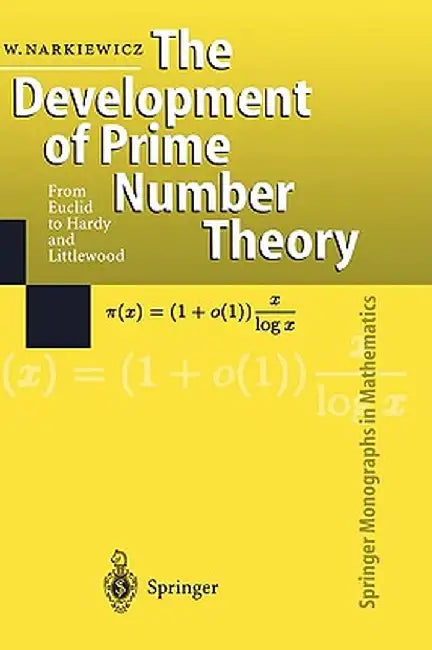The Development of Prime Number Theory: From Euclid to Hardy and Littlewood by Wladyslaw Narkiewicz
