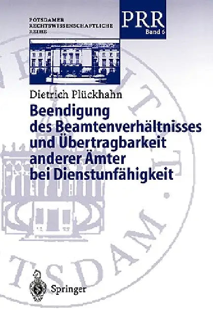 Beendigung Des Beamtenverhältnisses Und Übertragbarkeit Anderer Ämter Bei Dienstunfähigkeit by Dietrich Plöckhahn