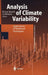 Analysis of Climate Variability: Applications of Statistical Techniques Proceedings of an Autumn School Organized by the Commission of the European Co by H. Von Storch