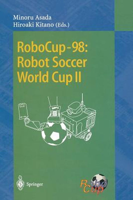 Robocup-98: Robot Soccer World Cup II by Minoru Asada
