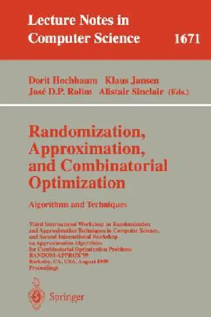 Randomization, Approximation, and Combinatorial Optimization. Algorithms and Techniques: Third International Workshop on Randomization and Approximati by Dorit Hochbaum, Klaus Jansen, Jose D. P. Rolim
