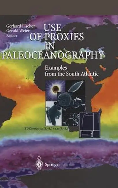 Use of Proxies in Paleoceanography: Examples from the South Atlantic by Gerhard Fischer