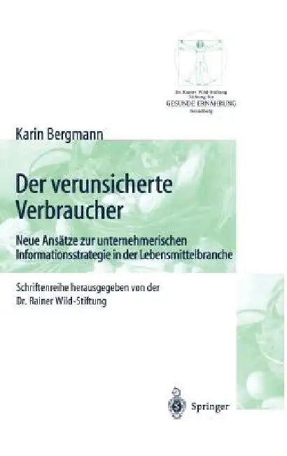 Der Verunsicherte Verbraucher: Neue Ansätze Zur Unternehmerischen Informationsstrategie in Der Lebensmittelbranche by Karin Bergmann