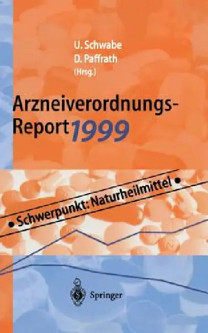 Arzneiverordnungs-Report 1999: Aktuelle Daten, Kosten, Trends Und Kommentare by Ulrich Schwabe, Dieter Paffrath