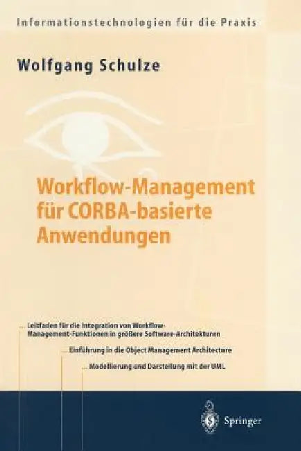 Workflow-Management Für Cobra-Basierte Anwendungen: Systematischer Architekturentwurf Eines Omg-Konformen Workflow-Management-Dienstes by Wolfgang Schulze