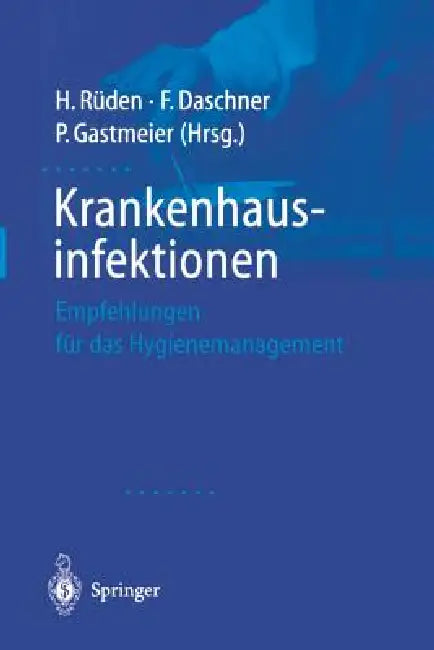 Krankenhausinfektionen: Empfehlungen Für Das Hygienemanagement by H. Rüden, F. Daschner, P. Gastmeier