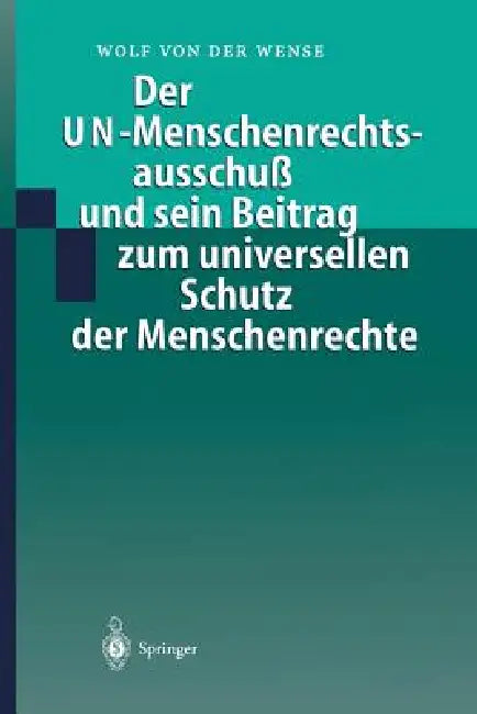 Der Un-Menschenrechtsausschuß Und Sein Beitrag Zum Universellen Schutz Der Menschenrechte by Wolf Von Der Wense