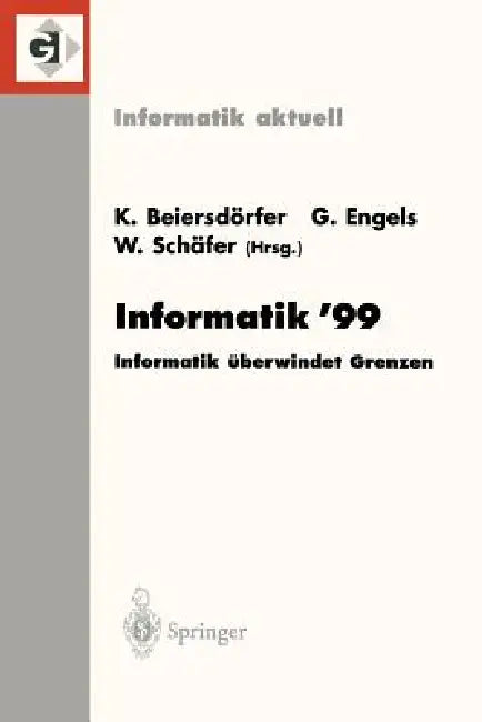 Informatik'99: Informatik Überwindet Grenzen by Kurt Beiersdörfer, Gregor Engels, Wilhelm Schäfer