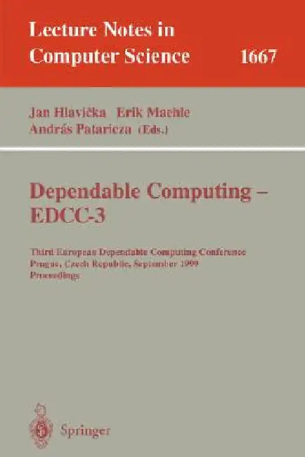 Dependable Computing - Eddc-3: Third European Dependable Computing Conference, Prague, Czech Republic, September 15-17, 1999, Proceedings by Jan Hlavicka, Erik Maehle, Andras Pataricza