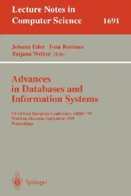Advances in Databases and Information Systems: Third East European Conference, Adbis'99, Maribor, Slovenia, September 13-16, 1999, Proceedings by Johann Eder, Ivan Rozman, Tatjana Welzer