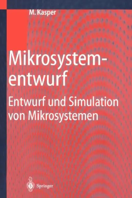 Mikrosystementwurf: Entwurf Und Simulation Von Mikrosystemen by Manfred Kasper