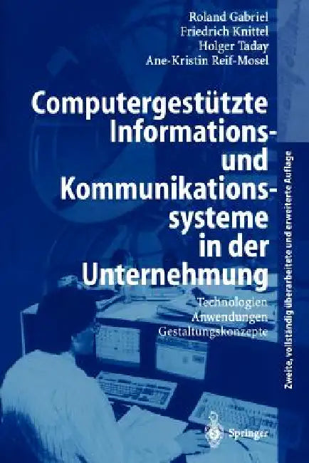 Computergestützte Informations- Und Kommunikationssysteme in Der Unternehmung: Technologien, Anwendungen, Gestaltungskonzepte by Roland Gabriel, Friedrich Knittel, Holger Taday