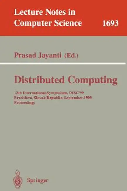 Distributed Computing: 13th International Symposium, Disc'99, Bratislava, Slovak Republic, September 27-29, 1999, Proceedings by Prasad Jayanti