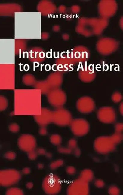 Introduction to Process Algebra by Wan Fokkink