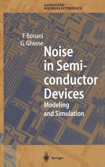 Noise in Semiconductor Devices: Modeling and Simulation by Fabrizio Bonani
