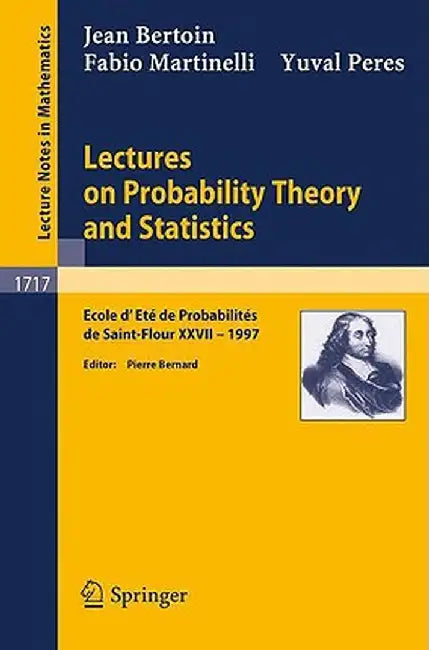 Lectures on Probability Theory and Statistics: Ecole d'Ete de Probabilites de Saint-Flour XXVII - 1997 by J. Bertoin