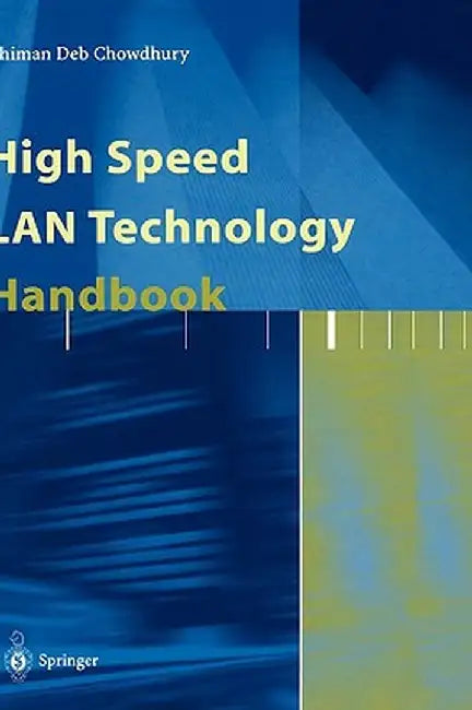 High Speed LAN Technology Handbook by Dhiman D. Chowdhury