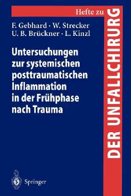 Untersuchungen Zur Systemischen Posttraumatischen Inflammation in Der Frühphase Nach Trauma by F. Gebhard, W. Strecker, U. B. Brückner
