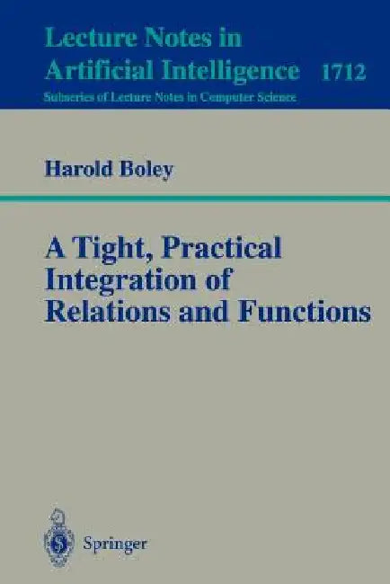 A Tight, Practical Integration of Relations and Functions by Harold Boley