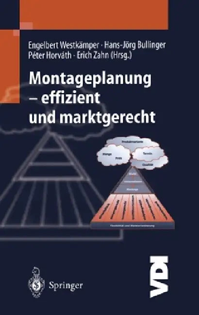 Montageplanung - Effizient Und Marktgerecht by Engelbert Westkdmper, Hans-Jvrg Bullinger, Peter Horvath