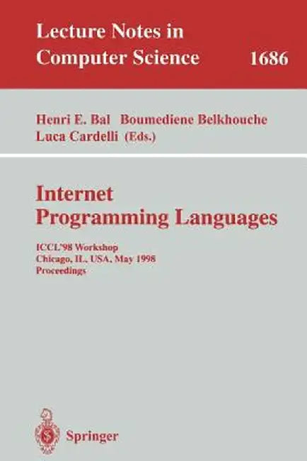Internet Programming Languages: Iccl'98 Workshop, Chicago, Il, Usa, May 13, 1998, Proceedings by Henri E. Bal