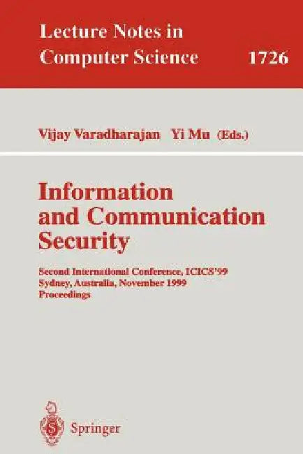Information and Communication Security: Second International Conference, Icics'99 Sydney, Australia, November 9-11, 1999 Proceedings by Vijay Varadharajan, Yi Mu