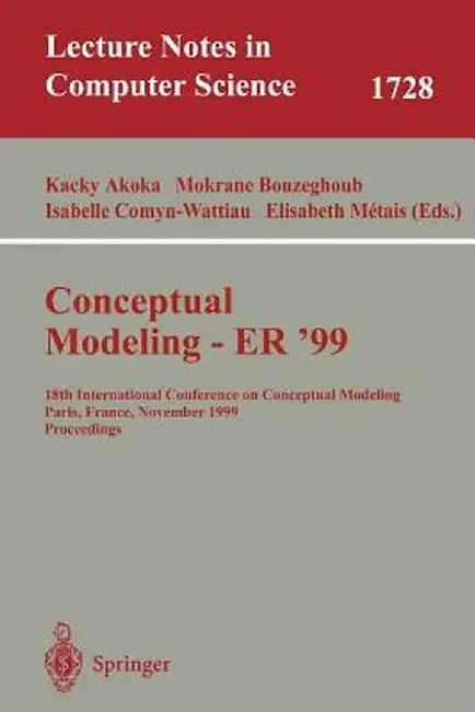 Conceptual Modeling Er'99: 18th International Conference on Conceptual Modeling Paris, France, November 15-18, 1999 Proceedings by Jacky Akoka