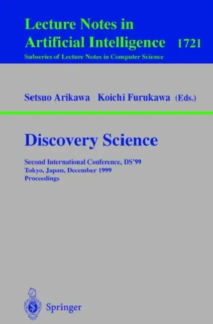 Discovery Science: Second International Conference, Ds'99, Tokyo, Japan, December 6-8, 1999 Proceedings by Setsuo Arikawa, Koichi Furukawa