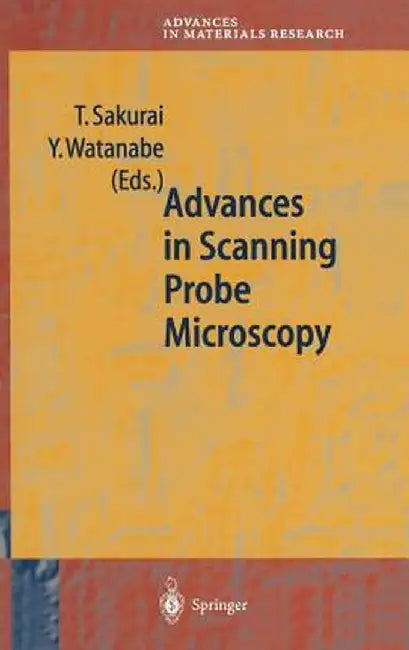 Advances in Scanning Probe Microscopy by T. Sakurai