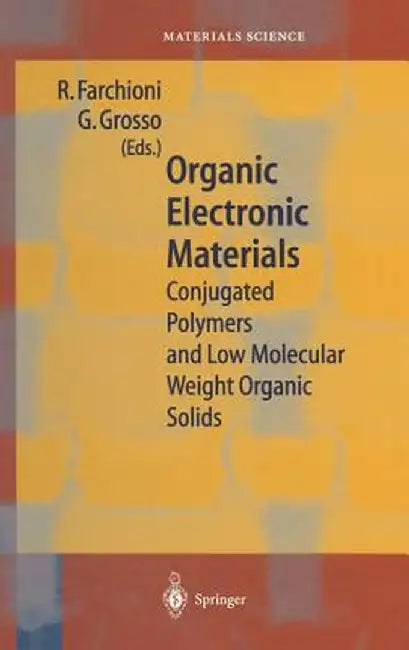Organic Electronic Materials: Conjugated Polymers and Low Molecular Weight Organic Solids by R. Farchioni