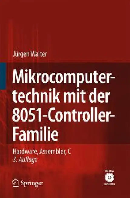 Mikrocomputertechnik Mit der 8051-Controller-Familie: Hardware, Assembler, C by Jürgen Walter