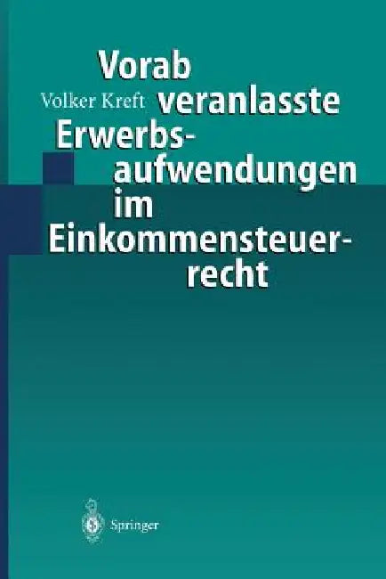 Vorab Veranlasste Erwerbsaufwendungen Im Einkommensteuerrecht by Volker Kreft