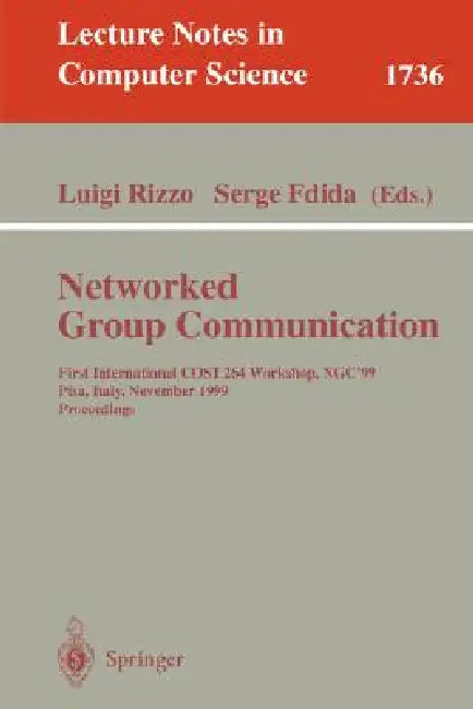 Networked Group Communication: First International Cost264 Workshop, Ngc'99, Pisa, Italy, November 17-20, 1999 Proceedings by Luigi Rizzo, Serge Fdida