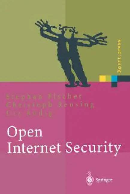 Open Internet Security: Von Den Grundlagen Zu Den Anwendungen by Stephan Fischer, Christoph Rensing, Utz Rödig