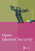 Open Internet Security: Von Den Grundlagen Zu Den Anwendungen by Stephan Fischer, Christoph Rensing, Utz Rödig