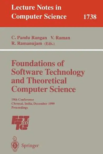 Foundations of Software Technology and Theoretical Computer Science: 19th Conference, Chennai, India, December 13-15, 1999 Proceedings by C. Pandu Rangan