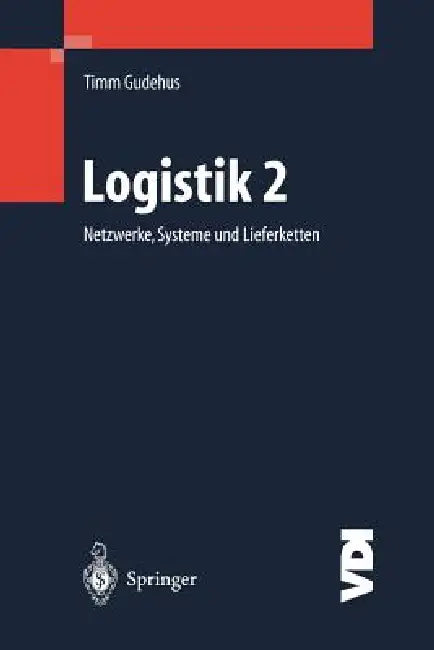 Logistik II: Netzwerke, Systeme Und Lieferketten by Timm Gudehus