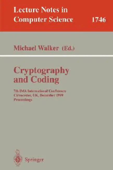 Cryptography and Coding: 7th Ima International Conference, Cirencester, Uk, December 20-22, 1999 Proceedings by Michael Walker