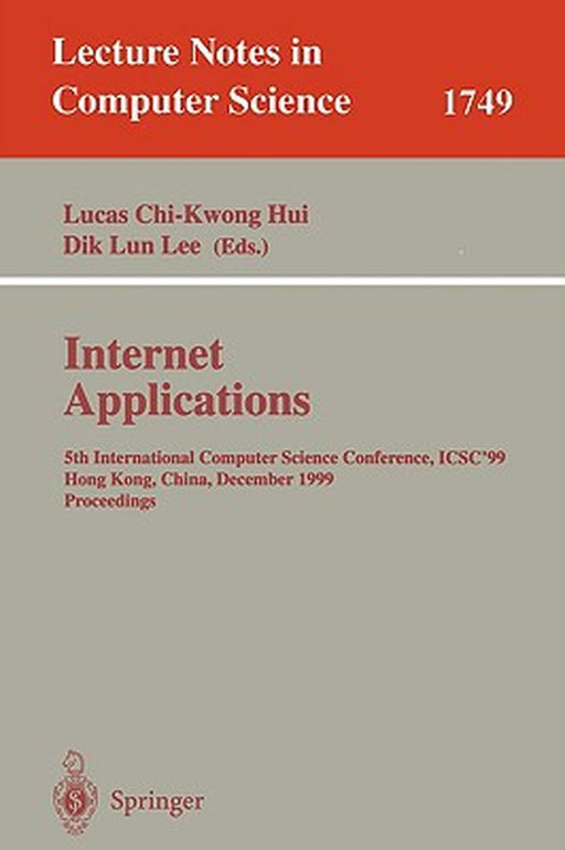 Internet Applications: 5th International Computer Science Conference, Icsc'99, Hong Kong, China, December 13-15, 1999 Proceedings by Lucas Chi-Kwong Hui