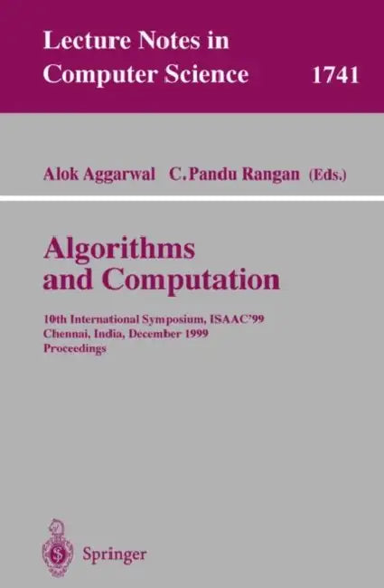 Algorithms and Computations: 10th International Symposium, Isaac'99, Chennai, India, December 16-18, 1999 Proceedings by Alok Aggarwal, C. Pandu Rangan