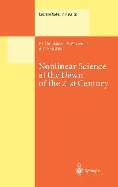 Nonlinear Science at the Dawn of the 21st Century by P. L. Christiansen, M. P. Sorensen, A. C. Scott
