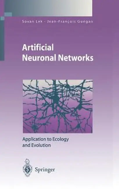 Artificial Neuronal Networks: Application to Ecology and Evolution by Sovan Lek